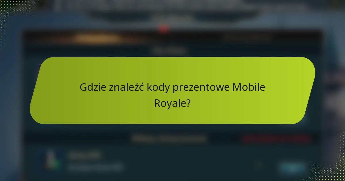 Gdzie znaleźć kody prezentowe Mobile Royale?