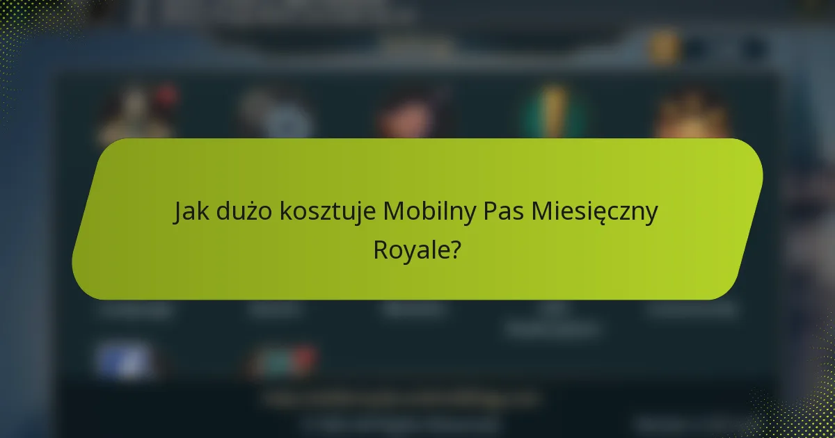 Jak dużo kosztuje Mobilny Pas Miesięczny Royale?