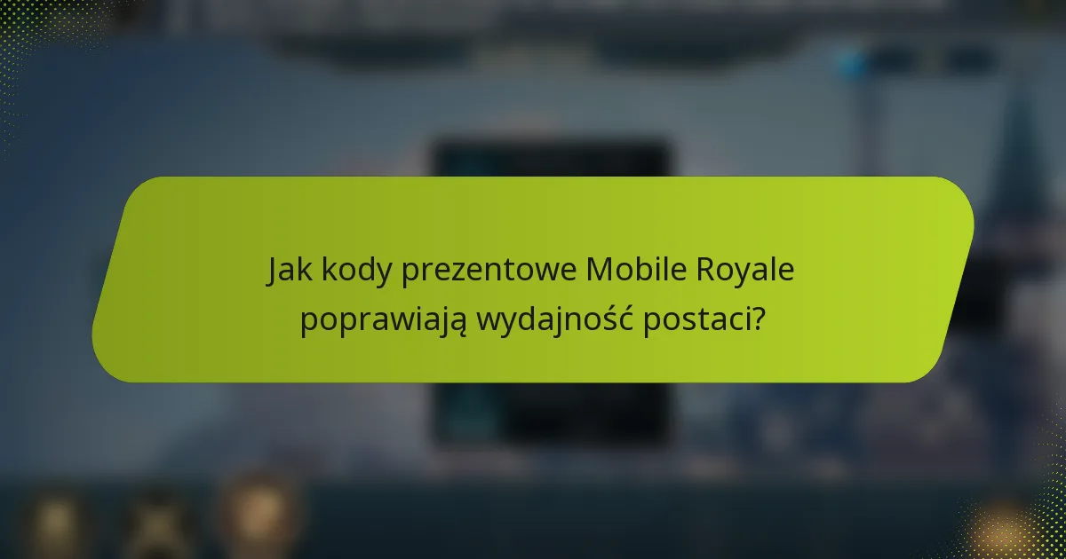 Jak kody prezentowe Mobile Royale poprawiają wydajność postaci?