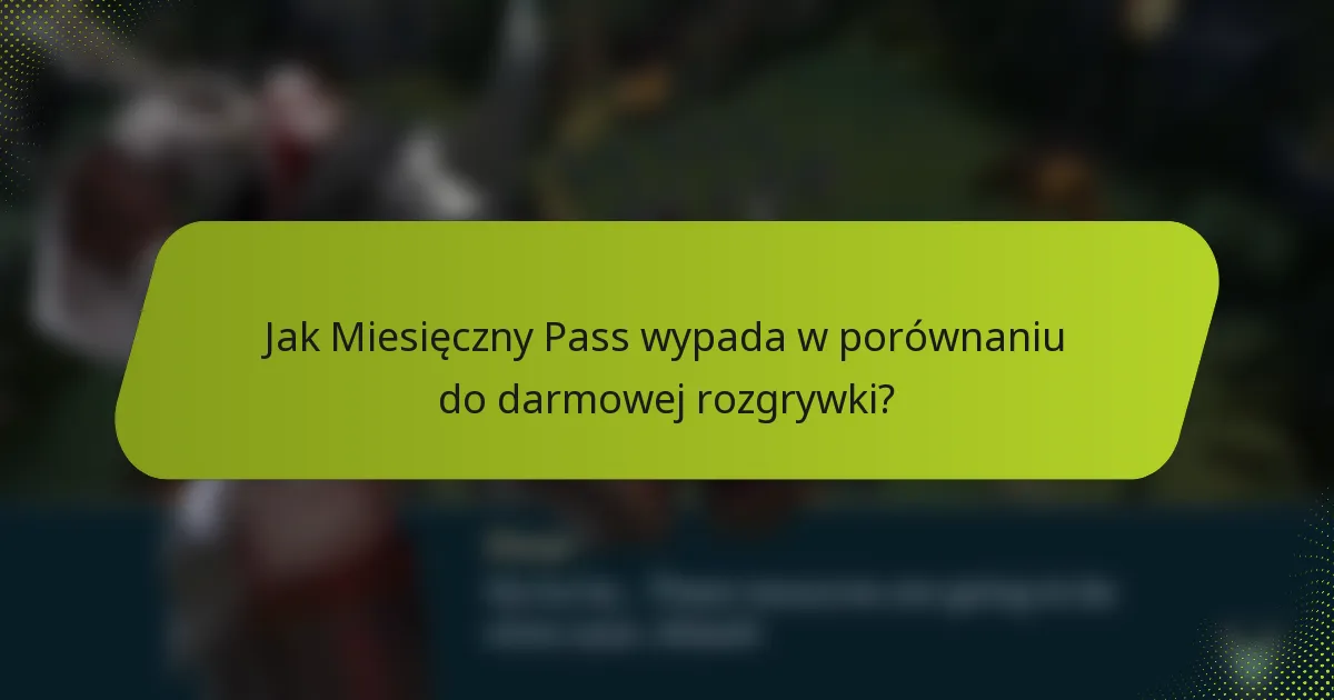Jak Miesięczny Pass wypada w porównaniu do darmowej rozgrywki?
