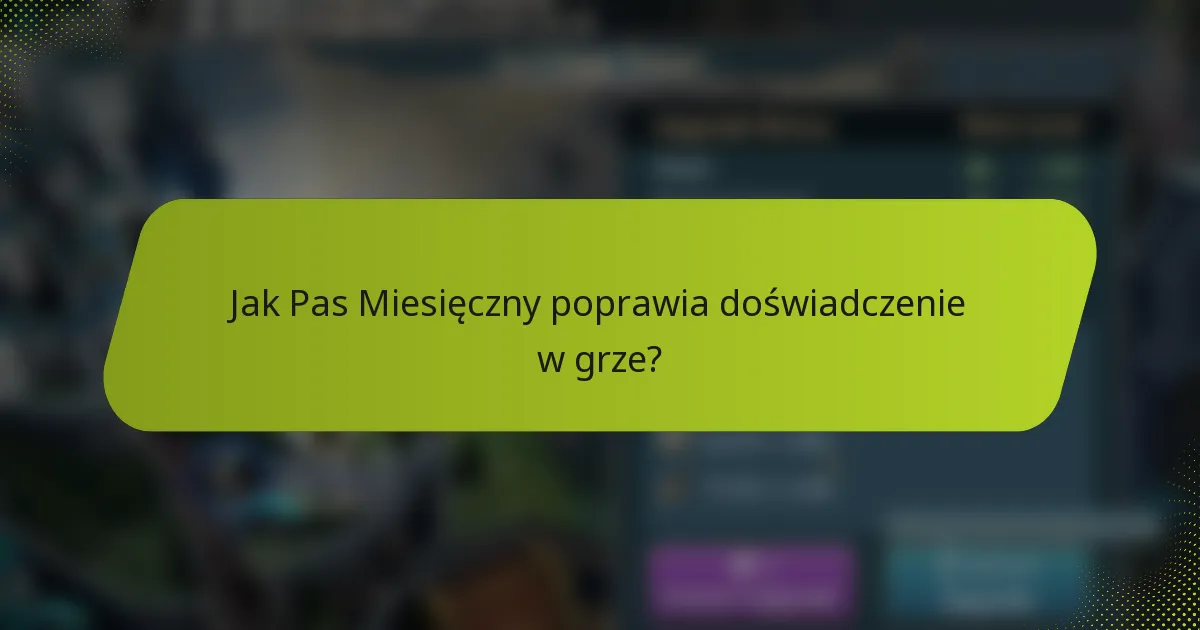 Jak Pas Miesięczny poprawia doświadczenie w grze?