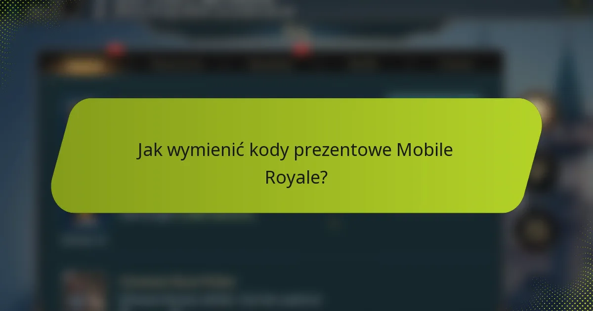Jak wymienić kody prezentowe Mobile Royale?