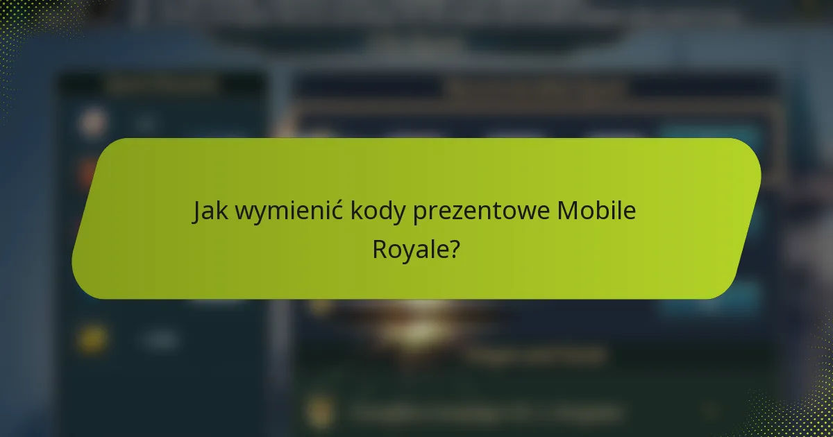 Jak wymienić kody prezentowe Mobile Royale?