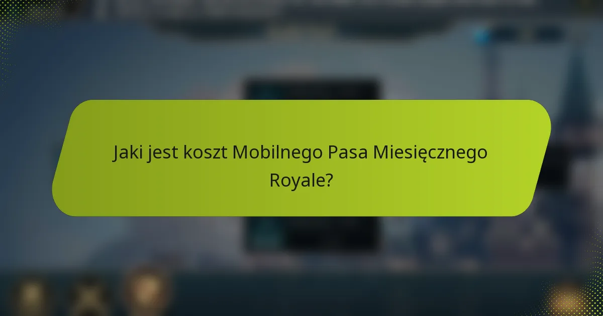Jaki jest koszt Mobilnego Pasa Miesięcznego Royale?