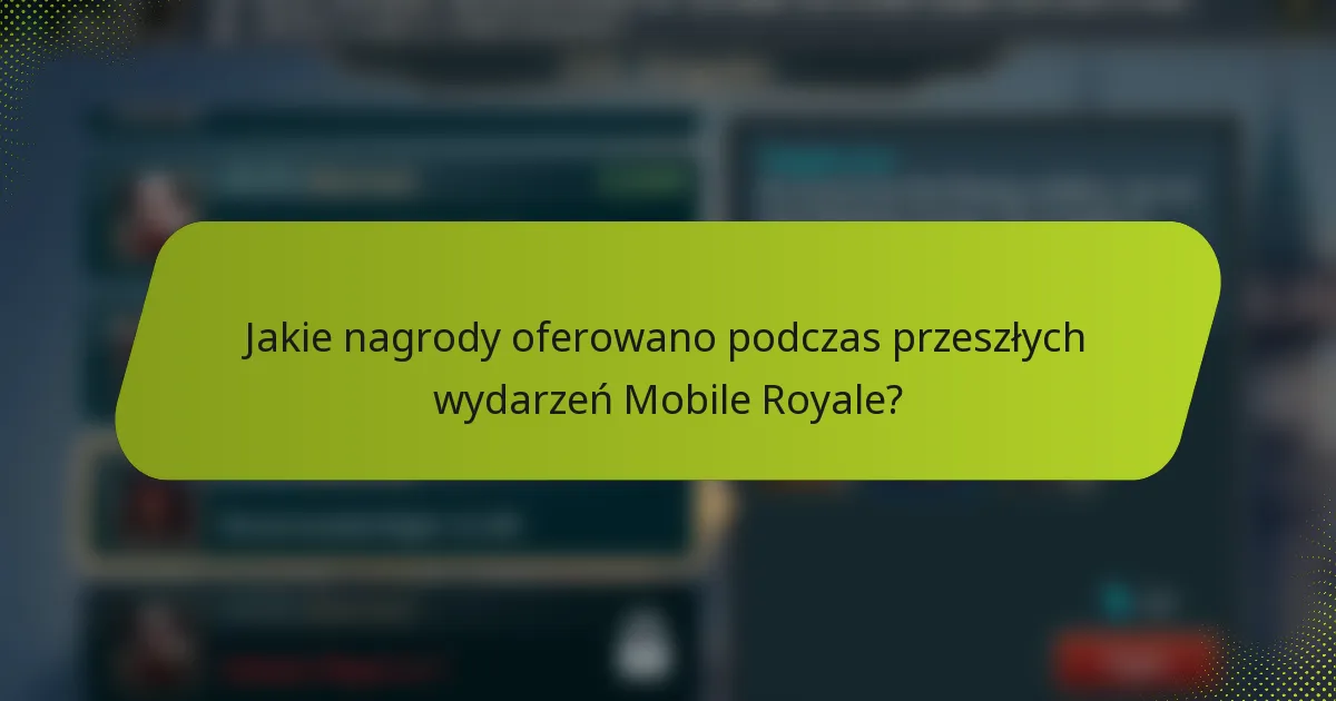 Jakie nagrody oferowano podczas przeszłych wydarzeń Mobile Royale?