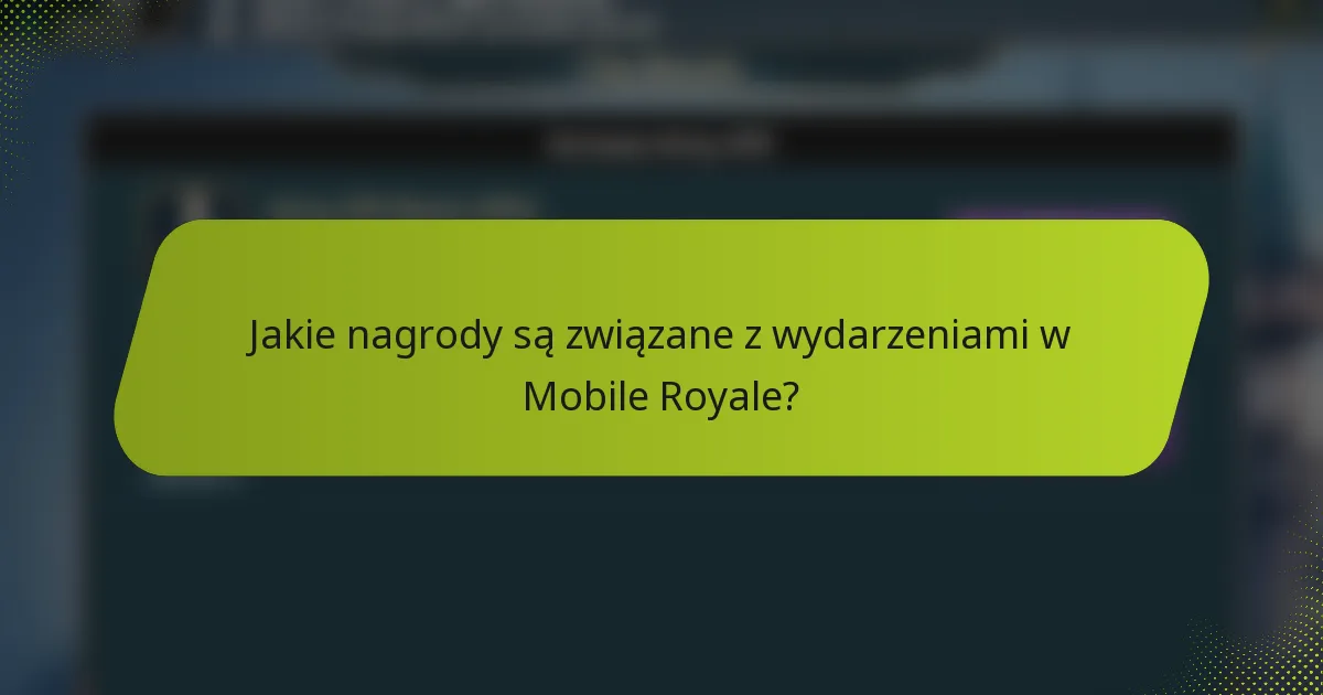 Jakie nagrody są związane z wydarzeniami w Mobile Royale?