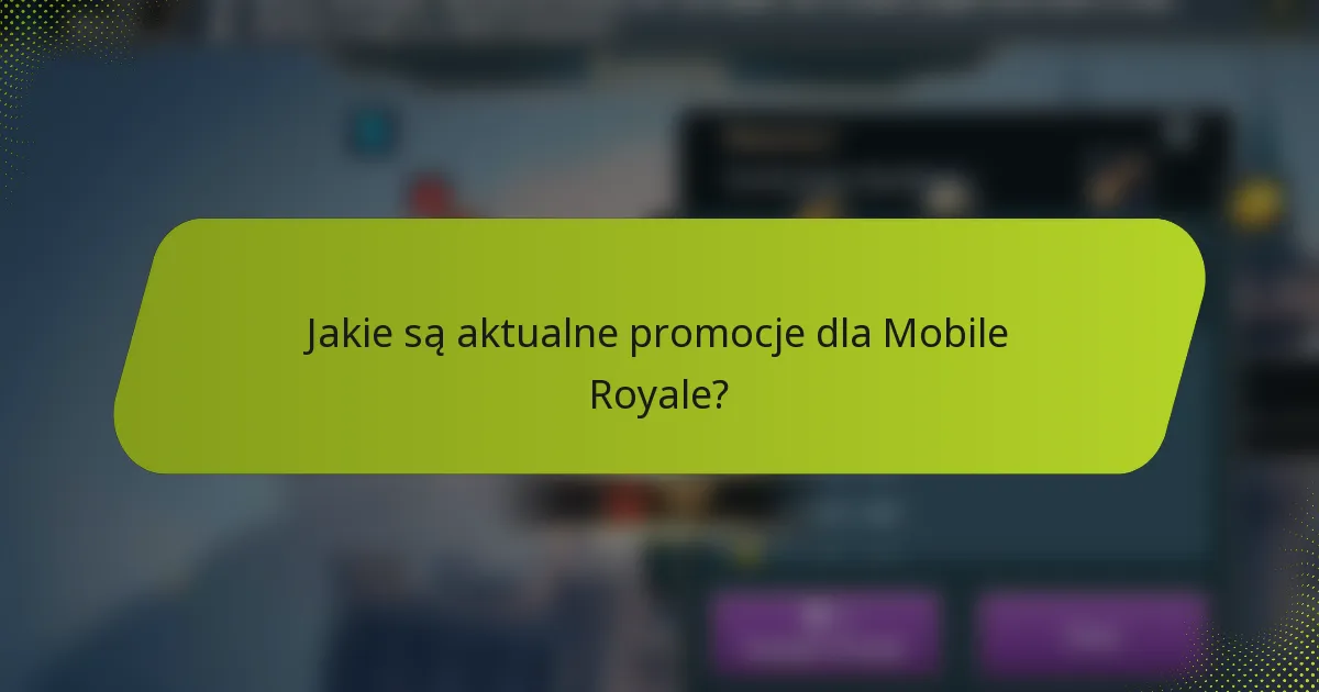 Jakie są aktualne promocje dla Mobile Royale?
