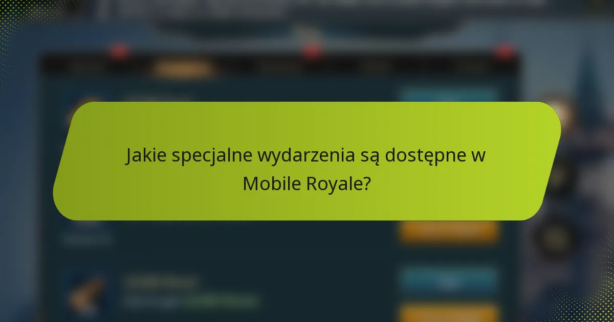 Jakie specjalne wydarzenia są dostępne w Mobile Royale?