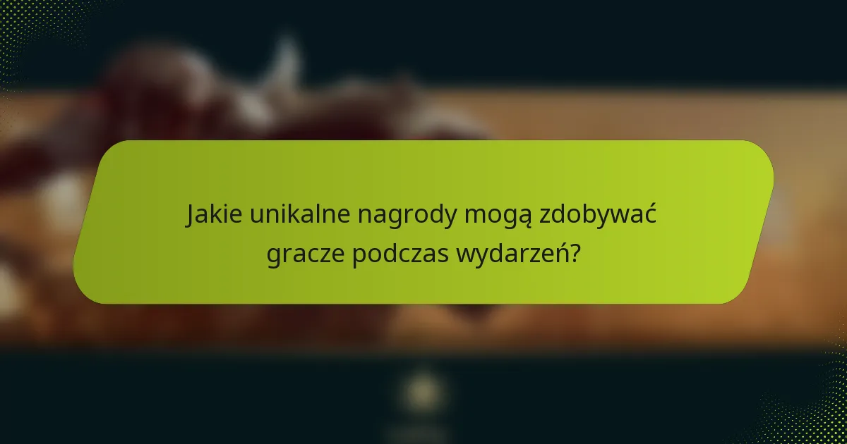 Jakie unikalne nagrody mogą zdobywać gracze podczas wydarzeń?
