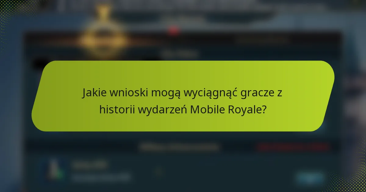 Jakie wnioski mogą wyciągnąć gracze z historii wydarzeń Mobile Royale?