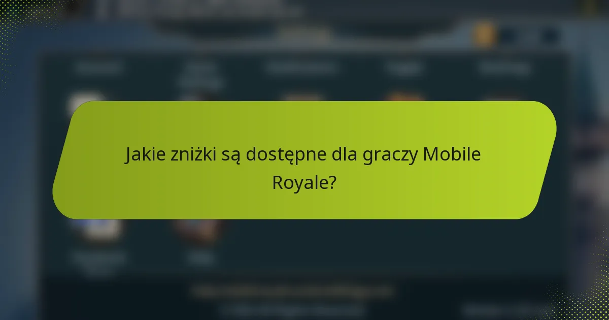 Jakie zniżki są dostępne dla graczy Mobile Royale?
