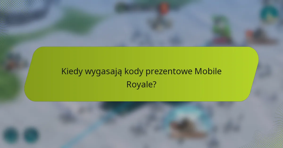 Kiedy wygasają kody prezentowe Mobile Royale?