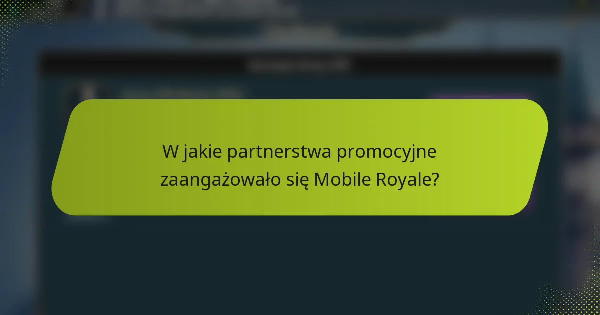 W jakie partnerstwa promocyjne zaangażowało się Mobile Royale?